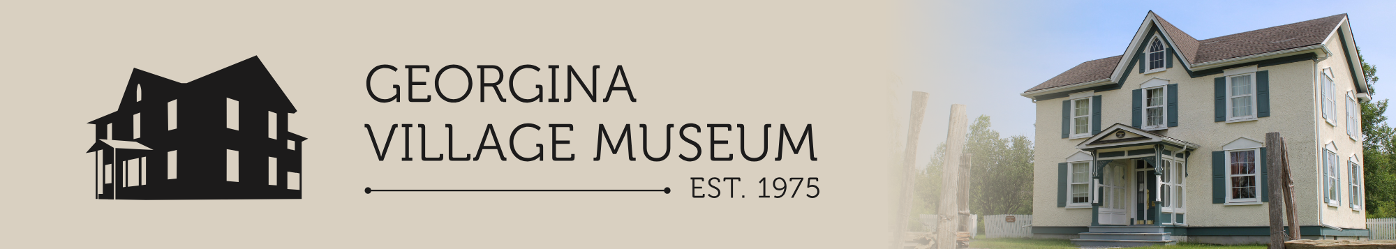 Banner image showing the Georgina Village Museum logo with a silhouette of a historic house, the text 'Georgina Village Museum Est. 1975', and a photo of a large, cream-coloured heritage home with green shutters.